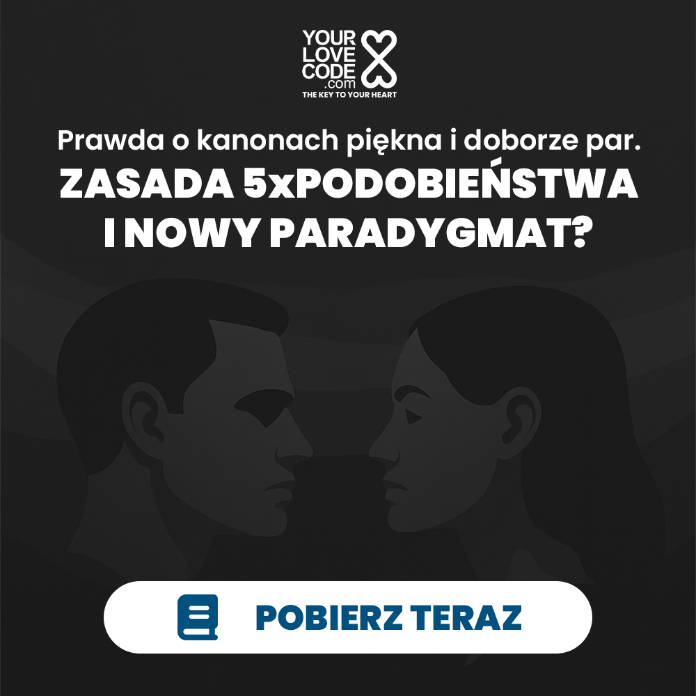 Prawda o ideałach piękna, doborze partnerów 5xREGUŁA PODOBIEŃSTWA I NOWY PARADYGMAT?