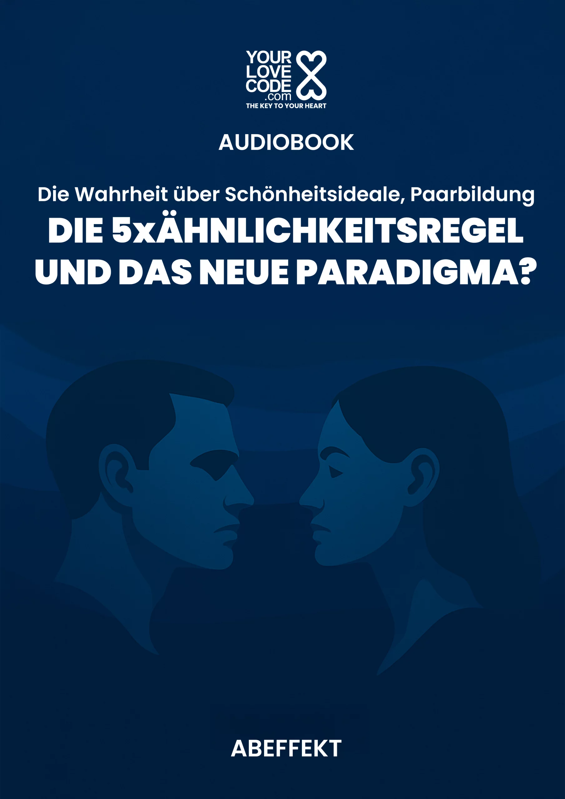 Die Wahrheit über Schönheitsideale, Partnerwahl DIE 5xÄHNLICHKEITSREGEL UND DAS NEUE PARADIGMA? – Bild 2