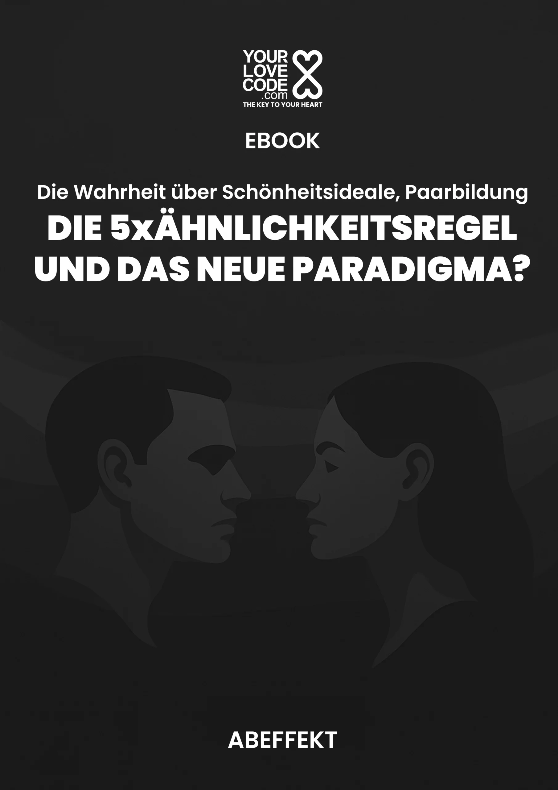 Die Wahrheit über Schönheitsideale, Partnerwahl DIE 5xÄHNLICHKEITSREGEL UND DAS NEUE PARADIGMA? – Bild 2